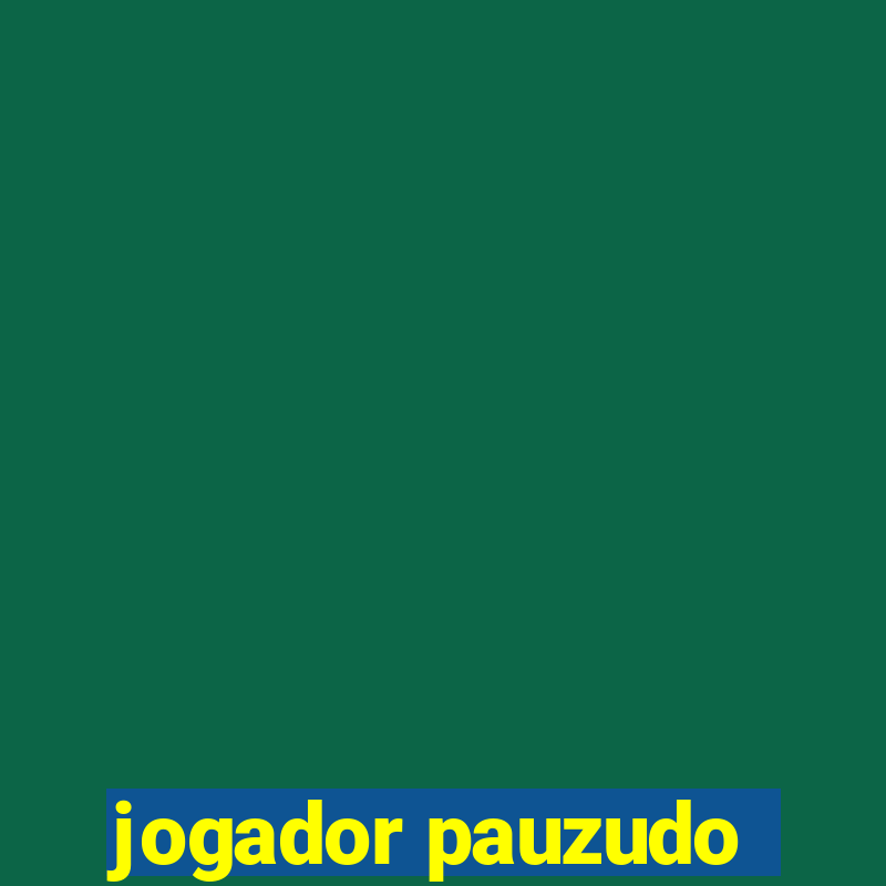 jogador pauzudo